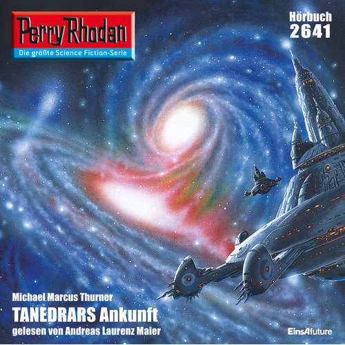 Hoerbuch Perry Rhodan 2641: TANEDRARS Ankunft - Michael Marcus Thurner - Andreas Laurenz Maier