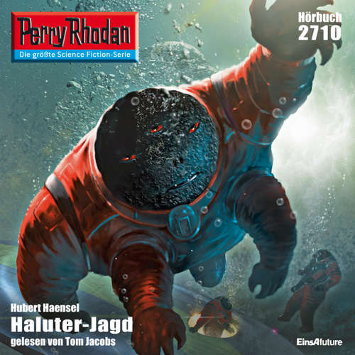 Hoerbuch Perry Rhodan 2710: Haluter-Jagd - Hubert Haensel - Tom Jacobs