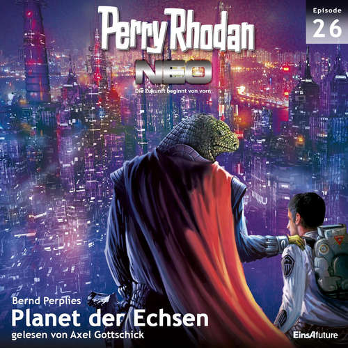 Hoerbuch Perry Rhodan Neo 26: Planet der Echsen - Bernd Perplies - Axel Gottschick