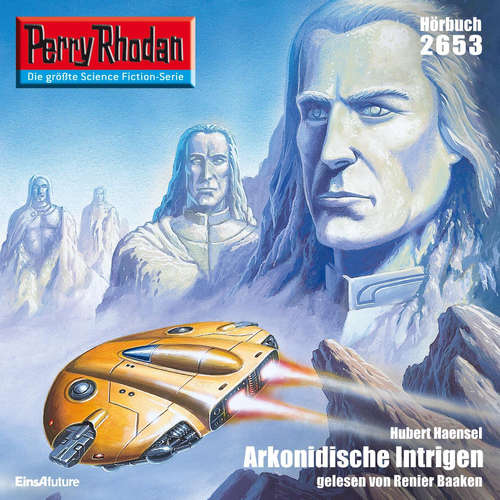 Hoerbuch Perry Rhodan 2653: Arkonidische Intrigen - Hubert Haensel - Renier Baaken