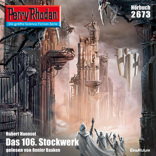 Hoerbuch Perry Rhodan 2673: Das 106. Stockwerk - Hubert Haensel - Renier Baaken