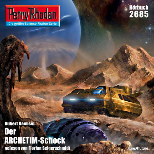 Hoerbuch Perry Rhodan 2685: Der ARCHETIM-Schock - Hubert Haensel - Florian Seigerschmidt