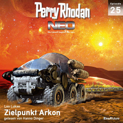 Hoerbuch Perry Rhodan Neo 25: Zielpunkt Arkon - Leo Lukas - Hanno Dinger