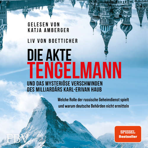 Hoerbuch Die Akte Tengelmann und das mysteriöse Verschwinden des Milliardärs Karl-Erivan Haub - Liv von Boetticher - Katja Amberger