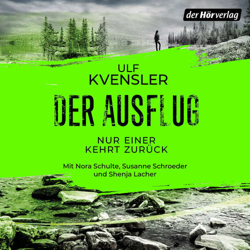 Hoerbuch Der Ausflug - Nur einer kehrt zurück - Ulf Kvensler - Nora Schulte