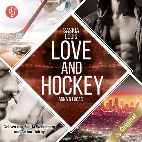 Hoerbuch Love and Hockey - Lucas & Anna - L.A. Hawks Eishockey, Band 4 - Saskia Louis - Felicia Wellenberg