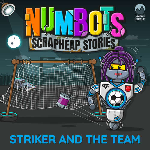 Audiobook NumBots Scrapheap Stories - A story about respecting and understanding others' differences., Striker and the Team - Tor Caldwell - Nigel Pilkington