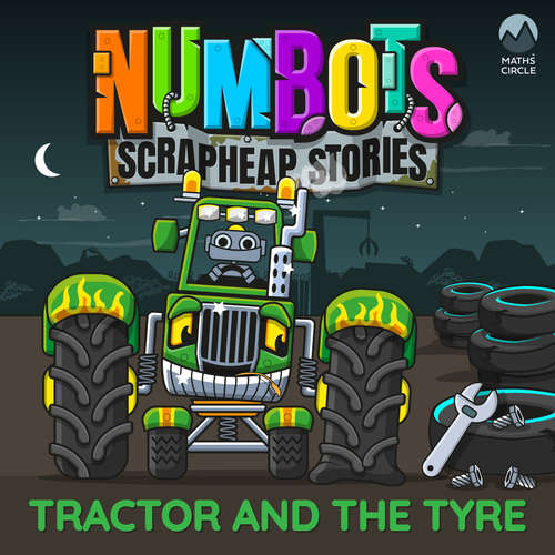 Audiobook NumBots Scrapheap Stories - A story about the value of independent learning., Tractor and the Tyre - Tor Caldwell - Nigel Pilkington