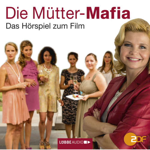 Hoerbuch Die Mütter-Mafia - Hörspiel zum ZDF-Fernsehfilm - Kerstin Gier - Annette Frier Hoerbuch Die Mütter-Mafia - Hörspiel zum ZDF-Fernsehfilm - Kerstin Gier - Annette Frier