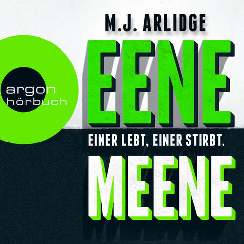 Hoerbuch Eene Meene - Einer lebt, einer stirbt - M. J. Arlidge - Uve Teschner Hoerbuch Eene Meene - Einer lebt, einer stirbt - M. J. Arlidge - Uve Teschner