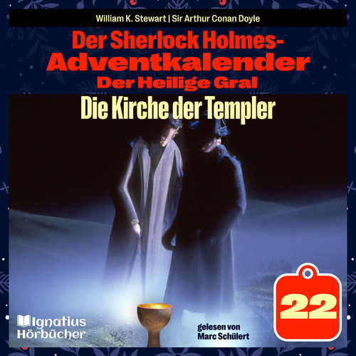 Hoerbuch Die Kirche der Templer (Der Sherlock Holmes-Adventkalender: Der Heilige Gral, Folge 22) - Sir Arthur Conan Doyle - Marc Schülert
