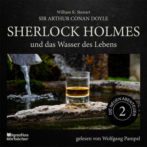 Hoerbuch Sherlock Holmes und das Wasser des Lebens (Die neuen Abenteuer, Folge 2) - Sir Arthur Conan Doyle - Wolfgang Pampel