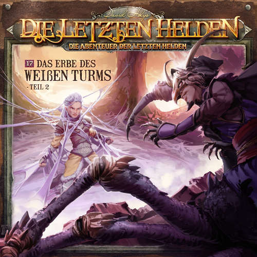 Hoerbuch Die Letzten Helden, Die Abenteuer der Letzten Helden, Folge 17: Das Erbe des weißen Turms 2 - Paul Burghardt - Leyla Trebbien