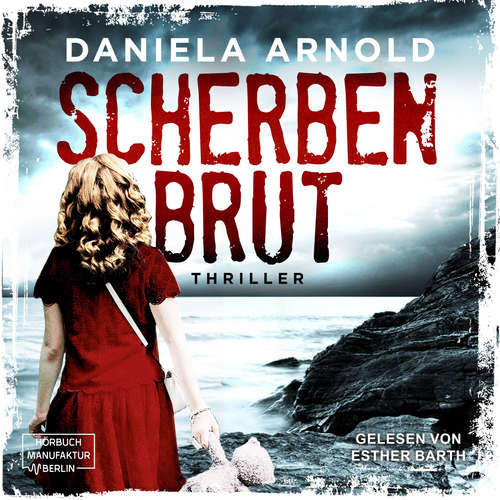 Hoerbuch Scherbenbrut - Thriller - Daniela Arnold - Esther Barth