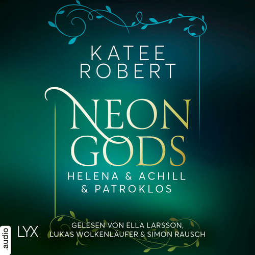 Hoerbuch Neon Gods - Helena & Achill & Patroklos - Dark Olympus, Teil 3 - Katee Robert - Ella Larsson