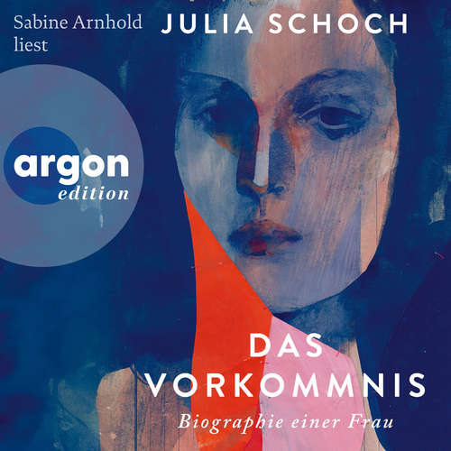 Hoerbuch Das Vorkommnis - Biographie einer Frau, Band 1 - Julia Schoch - Sabine Arnhold
