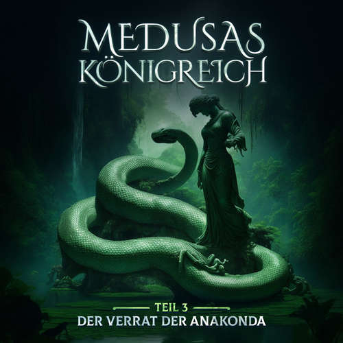 Hoerbuch Medusas Königreich, Teil 3: Der Verrat der Anakonda - Aikaterini Maria Schlösser - Christian Michalak