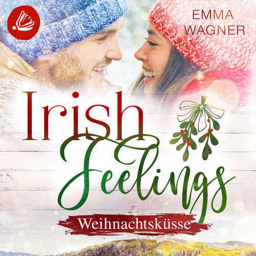 Hoerbuch Irish Feelings 6 - Weihnachtsküsse - Emma Wagner - Nadine Zaddam