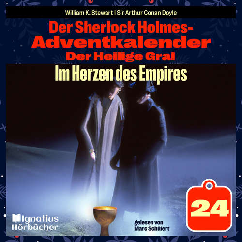 Hoerbuch Im Herzen des Empires (Der Sherlock Holmes-Adventkalender: Der Heilige Gral, Folge 24) - William K. Stewart - Marc Schülert