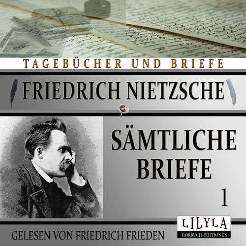 Hoerbuch Sämtliche Briefe 1 - Friedrich Nietzsche - Friedrich Frieden
