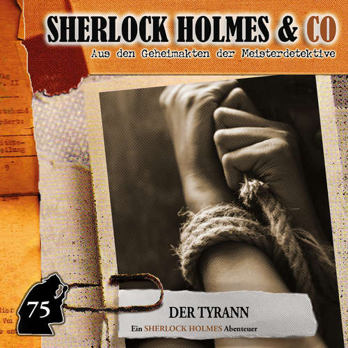 Hoerbuch Sherlock Holmes & Co, Folge 75: Der Tyrann - Silke Walter - Charles Rettinghaus