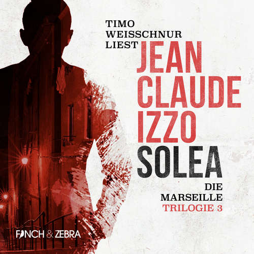 Hoerbuch Solea - Marseille-Trilogie, Band 3 - Jean-Claude Izzo - Timo Weisschnur