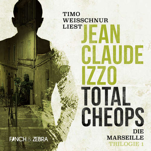 Hoerbuch Total Cheops - Marseille-Trilogie, Band 1 - Jean-Claude Izzo - Timo Weisschnur