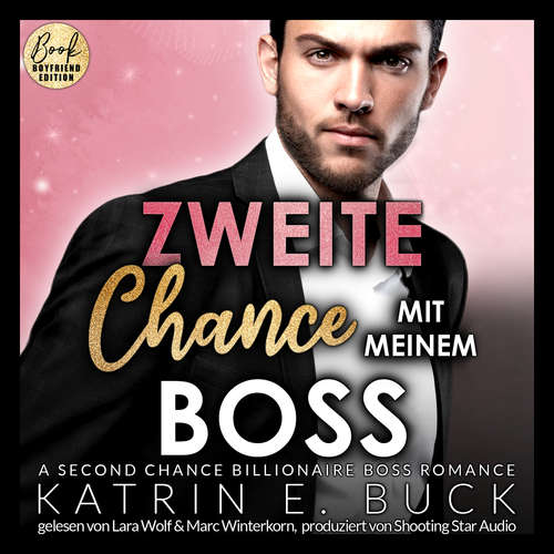 Hoerbuch Zweite Chance mit meinem Boss: A Second Chance Billionaire Boss Romance - San Antonio Billionaires, Band 10 - Katrin Emilia Buck - Lara Wolf