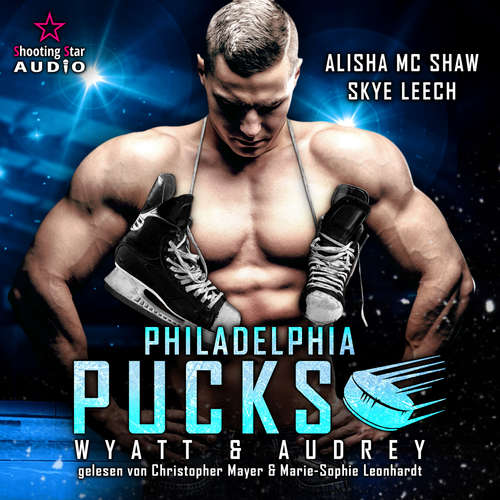 Hoerbuch Philadelphia Pucks: Wyatt & Audrey - Philly Ice Hockey, Band 12 - Alisha Mc Shaw - Christopher Mayer