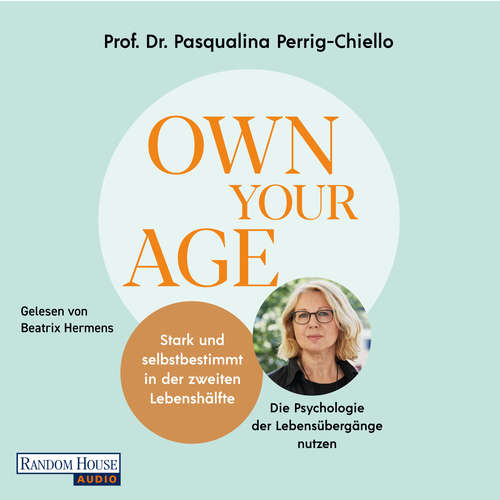 Hoerbuch Own your Age: Stark und selbstbestimmt in der zweiten Lebenshälfte. - Pasqualina Perrig-Chiello - Beatrix Hermens
