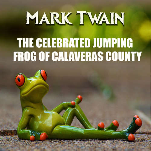 Audiobook The Celebrated Jumping Frog of Calaveras County - Mark Twain - Mark Bowen