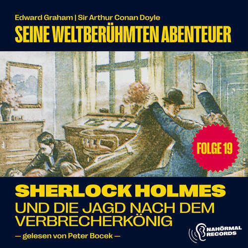 Hoerbuch Sherlock Holmes und die Jagd nach dem Verbrecherkönig (Seine weltberühmten Abenteuer, Folge 19) - Sir Arthur Conan Doyle - Peter Bocek