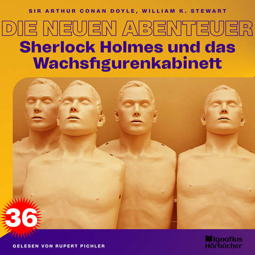 Hoerbuch Sherlock Holmes und das Wachsfigurenkabinett (Die neuen Abenteuer, Folge 36) - Sir Arthur Conan Doyle - Rupert Pichler