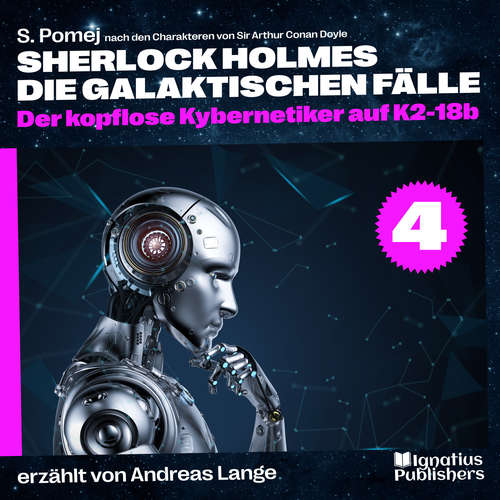 Hoerbuch Der kopflose Kybernetiker auf K2-18b (Sherlock Holmes - Die galaktischen Fälle, Folge 4) - S. Pomej - Andreas Lange