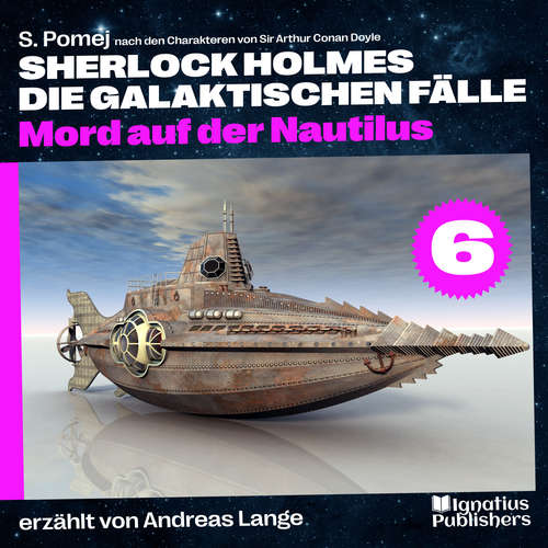 Hoerbuch Mord auf der Nautilus (Sherlock Holmes - Die galaktischen Fälle, Folge 6) - S. Pomej - Andreas Lange