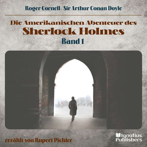 Hoerbuch Die Amerikanischen Abenteuer des Sherlock Holmes (Band 1) - Roger Cornell - Rupert Pichler
