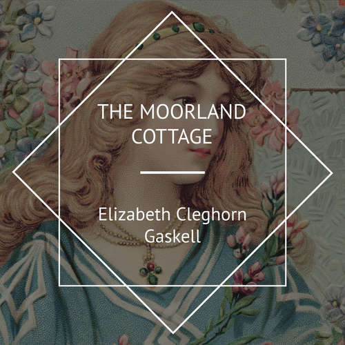 Audiobook The Moorland Cottage - Elizabeth Cleghorn Gaskell - Lynne T