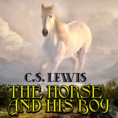 Audiobook The Chronicles of Narnia. The Horse and His Boy - C.S. Lewis - Peter Coates