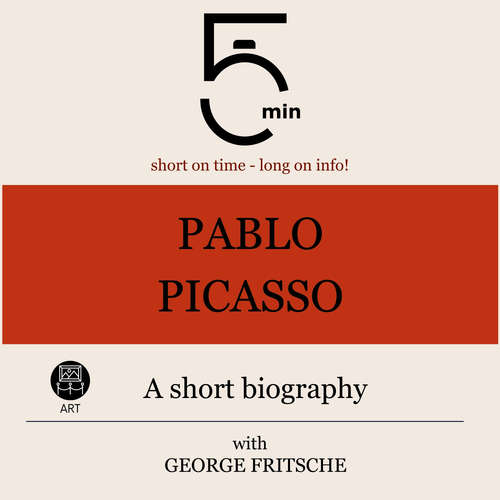 Audiobook Pablo Picasso: A short biography - 5 Minutes - George Fritsche