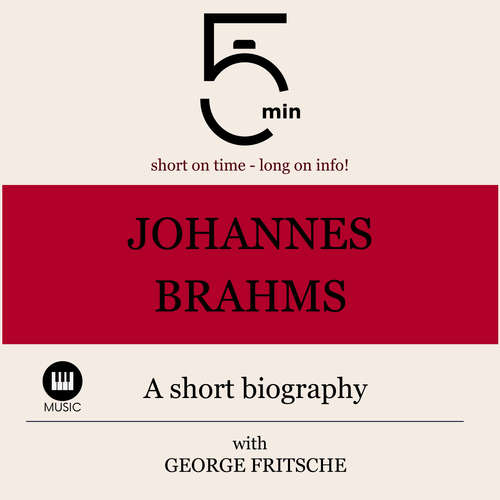 Audiobook Johannes Brahms: A short biography - 5 Minutes - George Fritsche