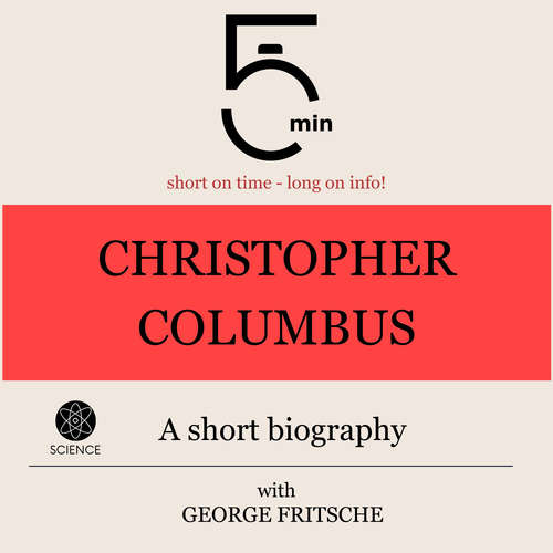 Audiobook Christopher Columbus: A short biography - 5 Minutes - George Fritsche