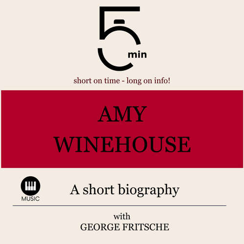 Audiobook Amy Winehouse: A short biography - 5 Minutes - George Fritsche