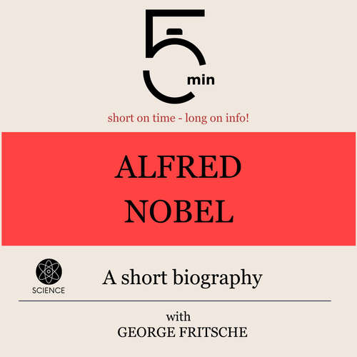 Audiobook Alfred Nobel: A short biography - 5 Minutes - George Fritsche