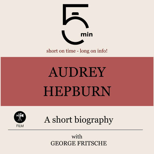 Audiobook Audrey Hepburn: A short biography - 5 Minutes - George Fritsche