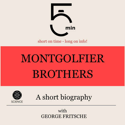Audiobook Montgolfier Brothers: A short biography - 5 Minutes - George Fritsche