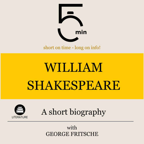 Audiobook William Shakespeare: A short biography - 5 Minutes - George Fritsche