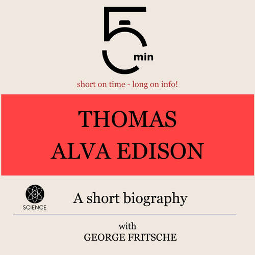 Audiobook Thomas Alva Edison: A short biography - 5 Minutes - George Fritsche