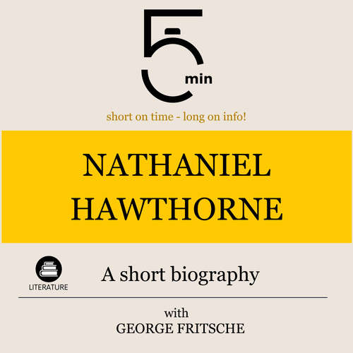 Audiobook Nathaniel Hawthorne: A short biography - 5 Minutes - George Fritsche