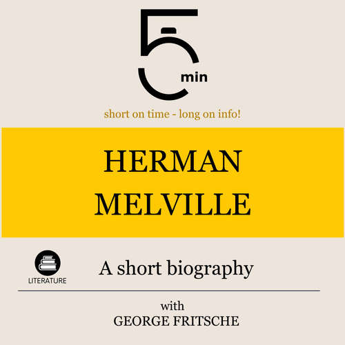 Audiobook Herman Melville: A short biography - 5 Minutes - George Fritsche