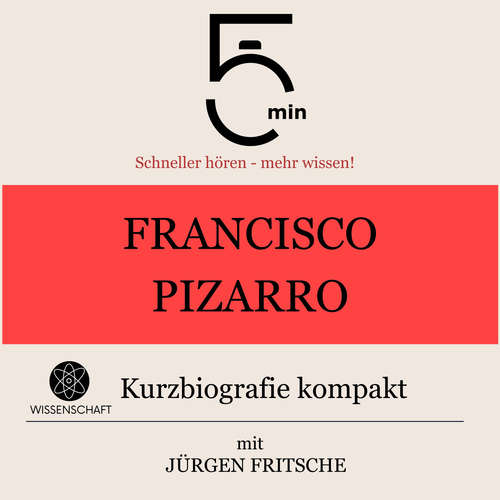 Hoerbuch Francisco Pizarro: Kurzbiografie kompakt - 5 Minuten - Jürgen Fritsche